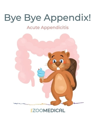 Bye Bye Appendix! Acute Appendicitis by Chujutalli, Ricardo
