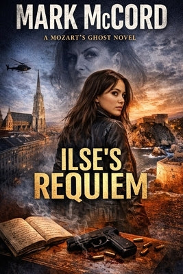 Ilse's Requiem: A Mozart's Ghost Novel by McCord, Mark