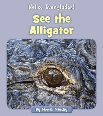 See the Alligator by Minsky, Howie