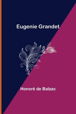 Eugenie Grandet by de Balzac, Honoré