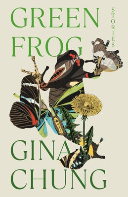 Green Frog: And Other Stories by Chung, Gina