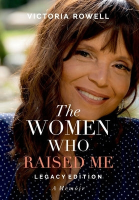 The Women Who Raised Me by Rowell, Victoria
