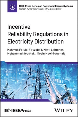Incentive Reliability Regulations in Electricity Distribution by Fotuhi-Firuzabad, Mahmud
