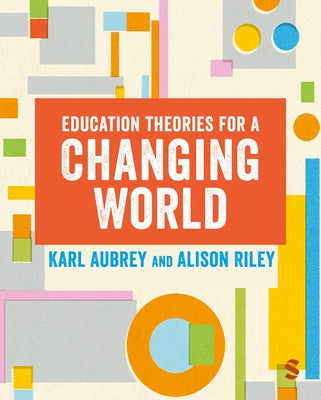 Education Theories for a Changing World by Aubrey, Karl