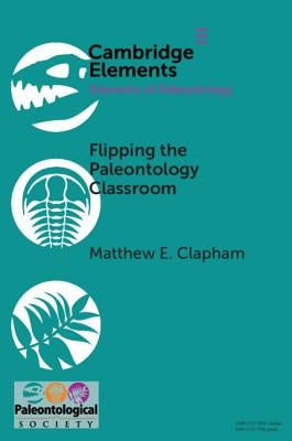 Flipping the Paleontology Classroom: Benefits, Challenges, and Strategies by Clapham, Matthew E.