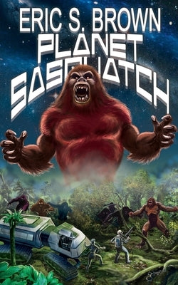Planet Sasquatch by Brown, Eric S.