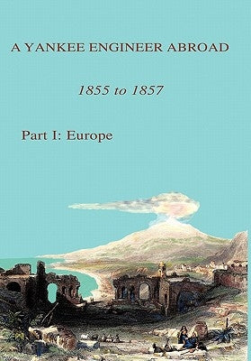 A Yankee Engineer Abroad: Part I: Europe by Hubbard, Frederick