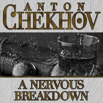 A Nervous Breakdown by Chekhov, Anton