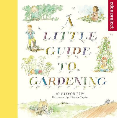 A Little Guide to Gardening by Elworthy, Jo