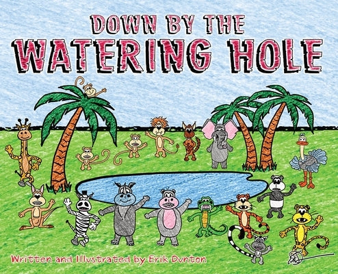 Down by the Watering Hole by Dunton, Erik