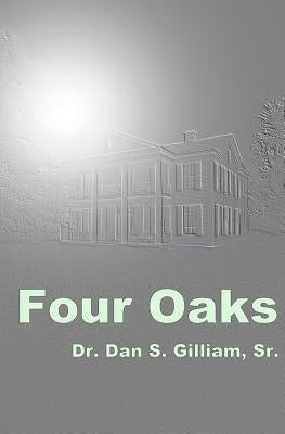 Four Oaks by Gilliam, Dan S., Sr.