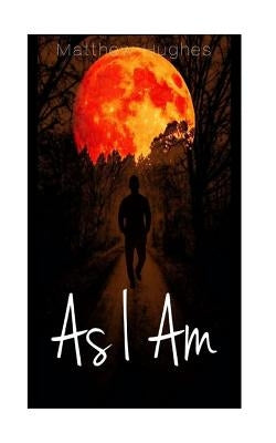 As I Am by Hughes, Matthew