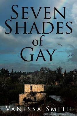 Seven Shades of Gay by Smith, Vanessa