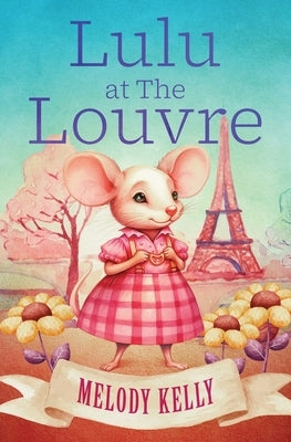 Lulu at The Louvre by Kelly, Melody