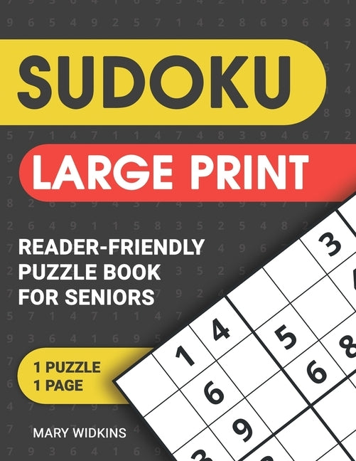 Sudoku Large Print Reader-Friendly Puzzle Book For Seniors 1 Pazzle - Page: Mind Game Book To Keep Your Brain Healthy! by Widkins, Mary