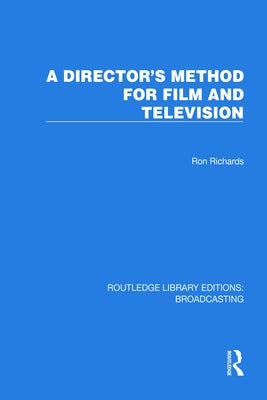 A Director's Method for Film and Television by Richards, Ron