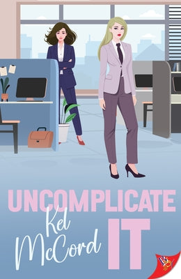 Uncomplicate It by McCord, Kel