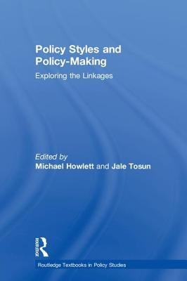 Policy Styles and Policy-Making: Exploring the Linkages by Howlett, Michael