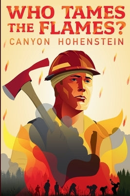 Who Tames the Flames? by Hohenstein, Canyon