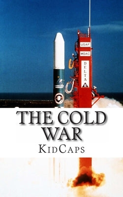 The Cold War: A History Just for Kids! by Kidcaps