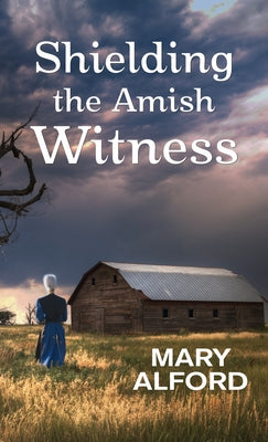 Shielding the Amish Witness by Alford, Mary