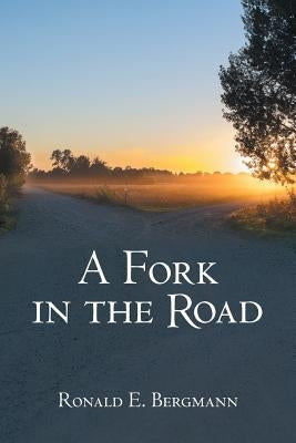 A Fork in the Road by Bergmann, Ronald