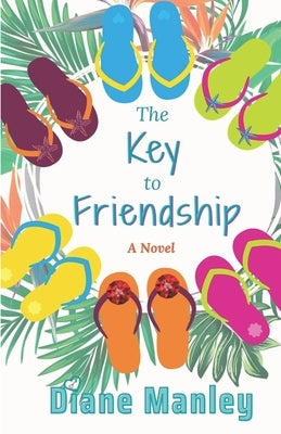 The Key to Friendship by Manley, Diane