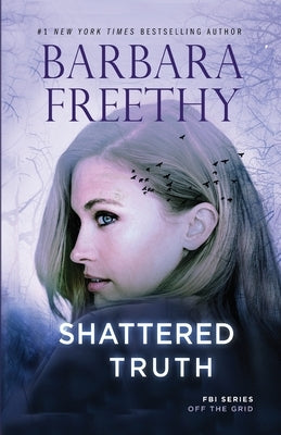Shattered Truth by Freethy, Barbara