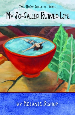 My So-Called Ruined Life by Bishop, Melanie