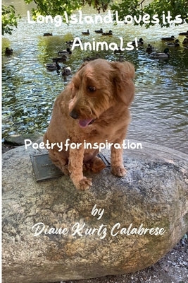 Long Island Loves its Animals: Poetry for Inspiration by Hooker, Terry