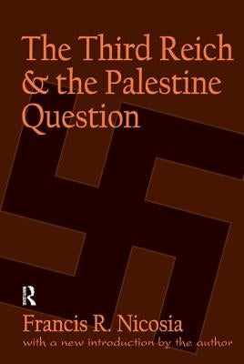 The Third Reich and the Palestine Question by Nicosia, Francis R.