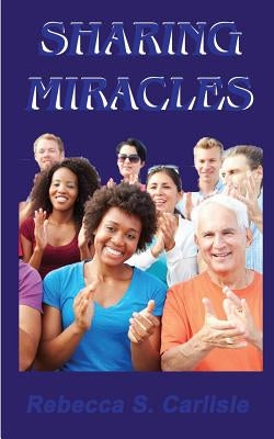 Sharing Miracles by Carlisle, Rebecca S.