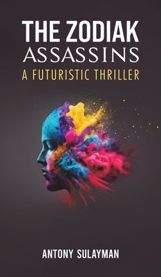 The Zodiak Assassins by Sulayman, Antony