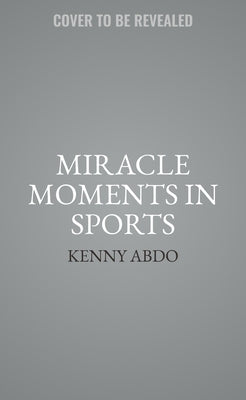 Miracle Moments in Sports: Books Out Loud Collection by Abdo, Kenny