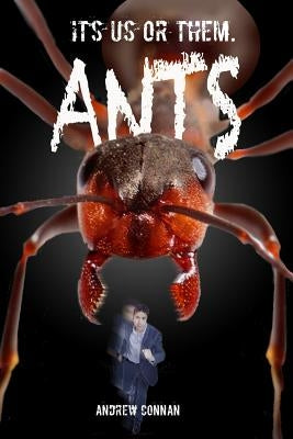 Ants: It's us or them. by Connan, Andrew