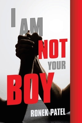 I Am Not Your Boy by Patel, Ronek
