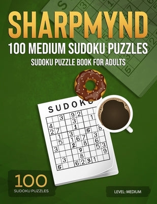 Sharpmynd - 100 Medium Sudoku Puzzles: Sudoku puzzle book for adults by Sharpmynd