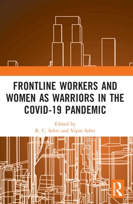 Frontline Workers and Women as Warriors in the Covid-19 Pandemic by Sobti, R. C.