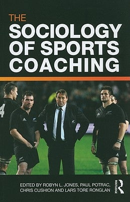 The Sociology of Sports Coaching by Jones, Robyn L.