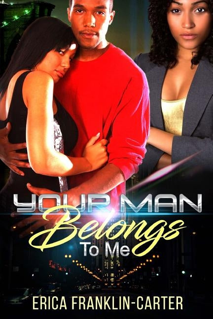 Your Man Belongs To Me by Franklin-Carter, Erica