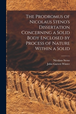 The Prodromus of Nicolaus Steno's Dissertation Concerning a Solid Body Enclosed by Process of Nature Within a Solid by Steno, Nicolaus