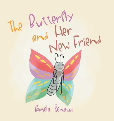 The Butterfly and Her New Friend by Pamela Renaud