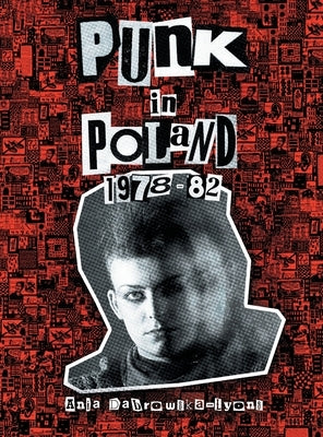 Punk in Poland 1978-82 by Dabrowska-Lyons, Ania