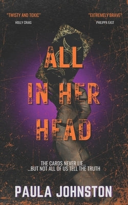 All In Her Head: The 'jaw-dropping' second thriller from the author of THE LIES SHE TOLD by Johnston, Paula