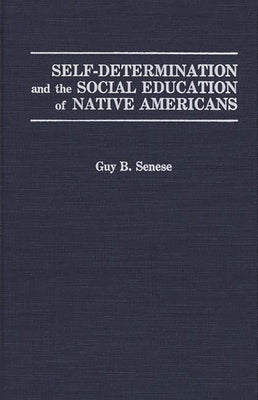Self-Determination and the Social Education of Native Americans by Senese, Guy B.