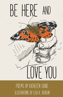 Be Here and Love You by Benson, Lisa R.