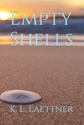 Empty Shells-A Novel by Laettner, K. L.