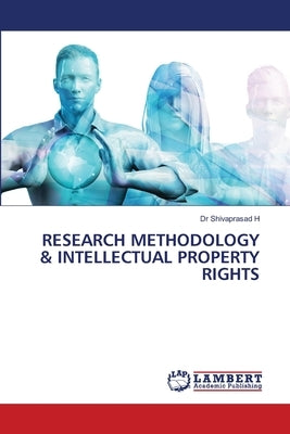 Research Methodology & Intellectual Property Rights by H, Shivaprasad