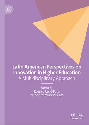 Latin American Perspectives on Innovation in Higher Education: A Multidisciplinary Approach by Urcid-Puga, Rodrigo
