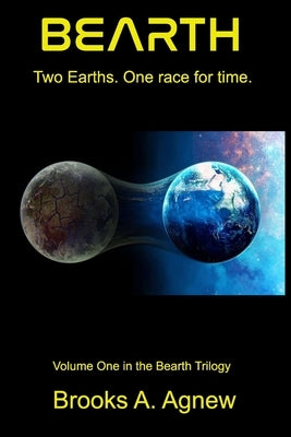 Bearth: Two Earths, one race for time by Agnew, Brooks A.